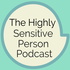 The Highly Sensitive Person Podcast