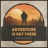 Adventure is Out There Podcast