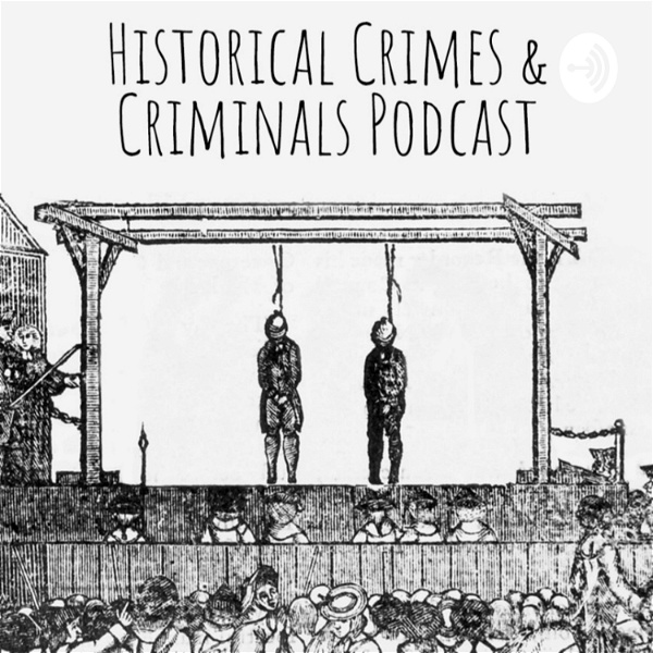 Artwork for The historical crimes and criminals podcast