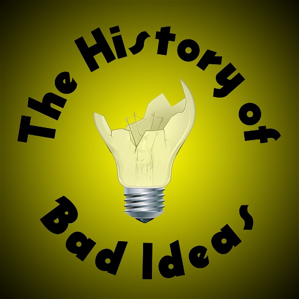 Artwork for The History of Bad Ideas Podcast