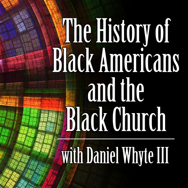 Artwork for The History of Black Americans and the Black Church