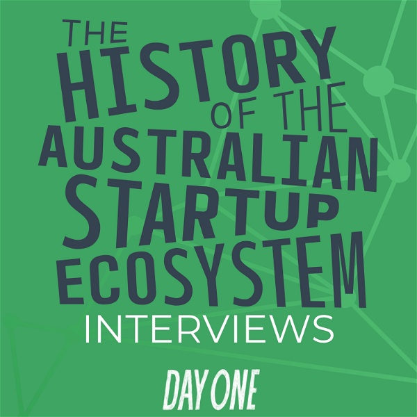 Artwork for The History of the Australian Startup Ecosystem: Interview Series