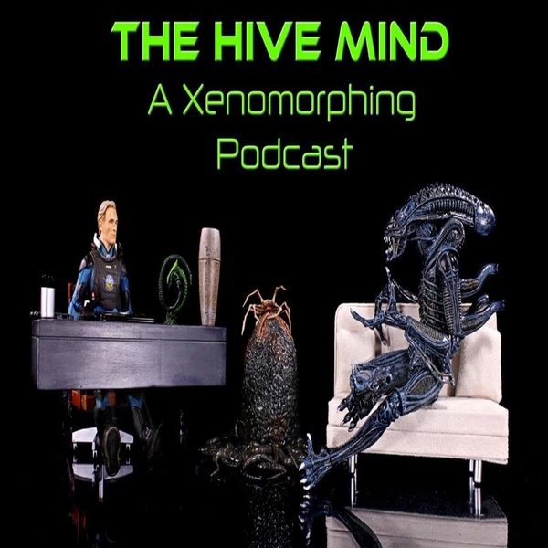 Artwork for The Hive Mind: A Xenomorphing Podcast