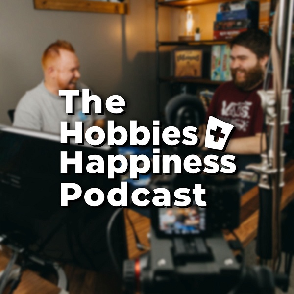 Artwork for The Hobbies + Happiness Podcast