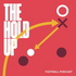 The Hold Up Podcast