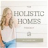 The Holistic Homes Podcast