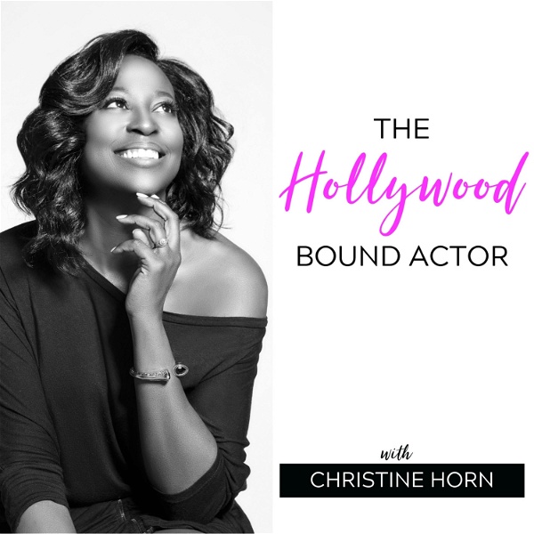 Artwork for The Hollywood Bound Actor Podcast with Christine Horn: Mindset
