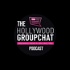 The Hollywood Group Chat Podcast