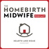 The Homebirth Midwife Podcast