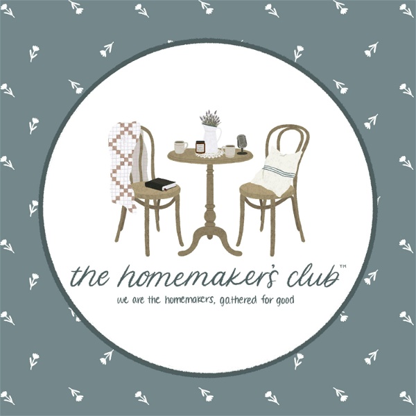 Artwork for The Homemaker's Club ® Podcast