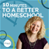 10 Minutes to a Better Homeschool