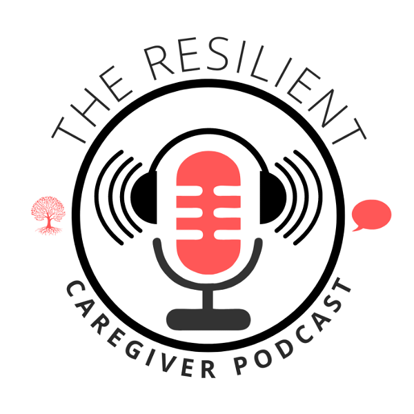 Artwork for The Resilient Caregiver Podcast