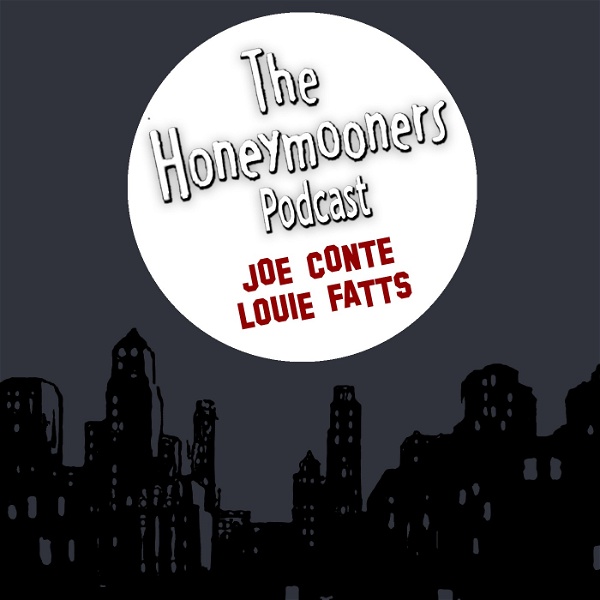 Artwork for The Honeymooners Podcast with Joe Conte & Louie Fatts