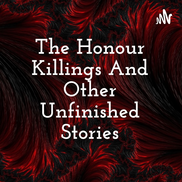 Artwork for The Honour Killings And Other Unfinished Stories