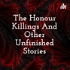 The Honour Killings And Other Unfinished Stories