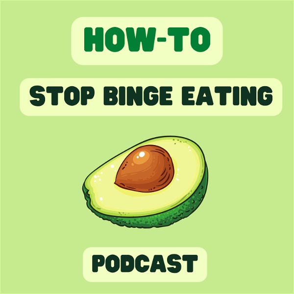 Artwork for The How to Stop Binge Eating Podcast