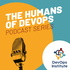 The Humans of DevOps Podcast Series