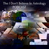 The I Don't Believe in Astrology Podcast