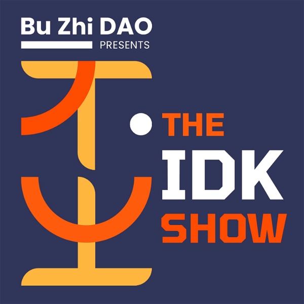 Artwork for The IDK Show by Bu Zhi DAO