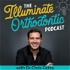 The Illuminate Orthodontic Podcast