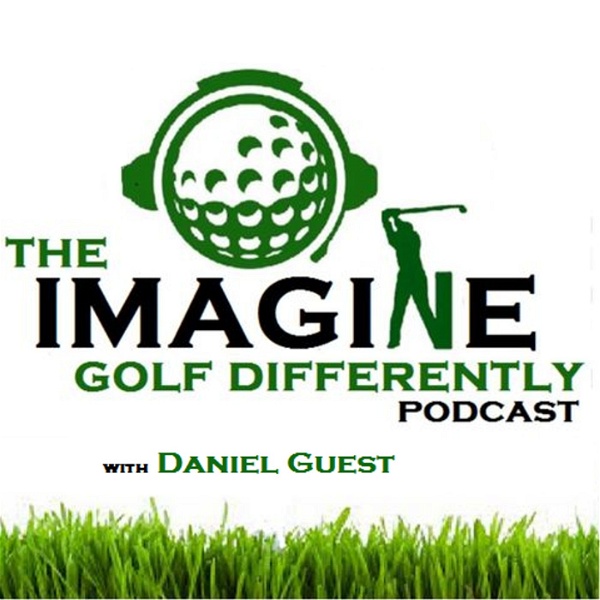 Artwork for The IMAGINE Golf Differently Podcast