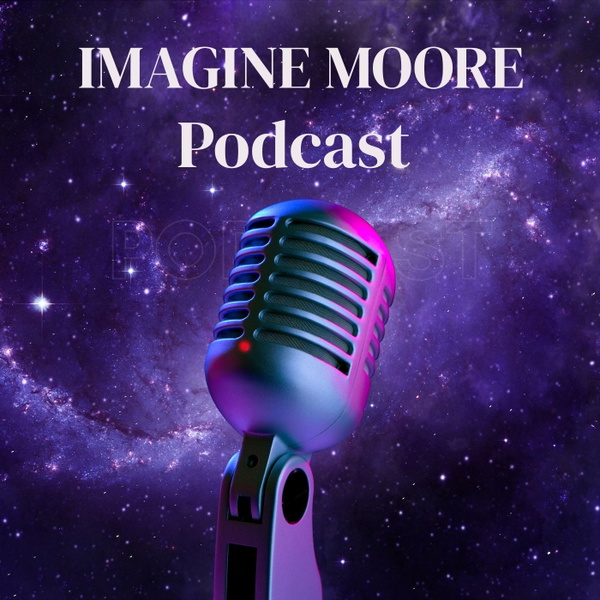 Artwork for The Imagine Moore Podcast