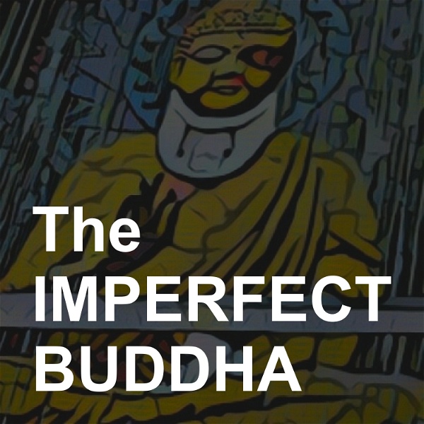 Artwork for The Imperfect Buddha Podcast