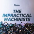 The Impractical Machinists