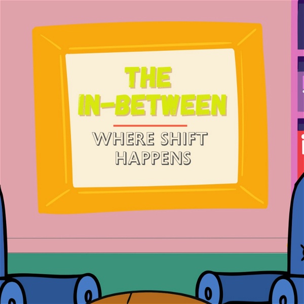 Artwork for The In-Between: Where Shift Happens