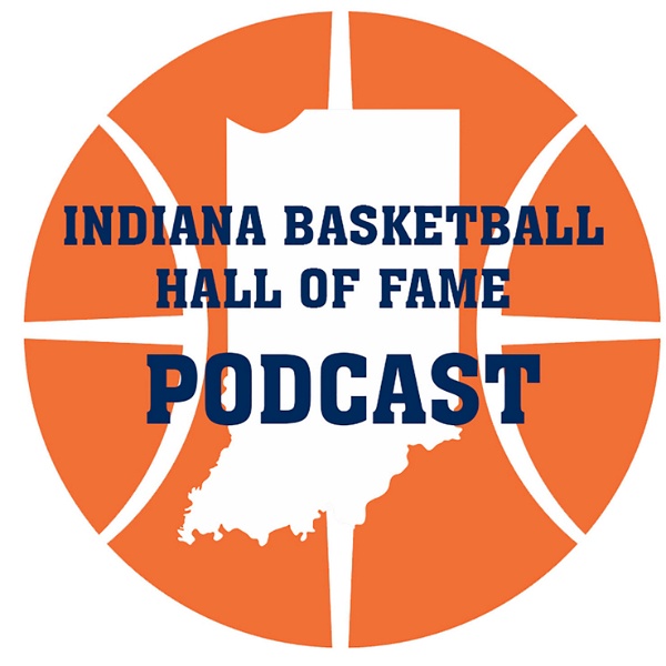 Artwork for The Indiana Basketball Hall of Fame Podcast