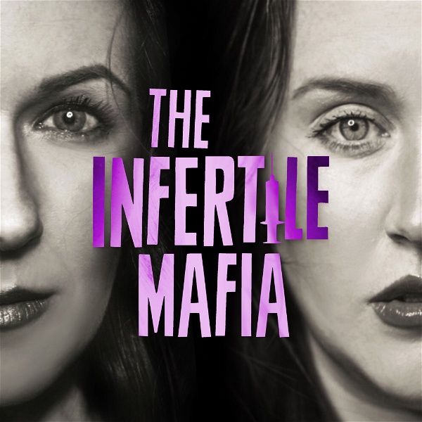 Artwork for The Infertile Mafia: Real talk about infertility, IVF, and trying to conceive.