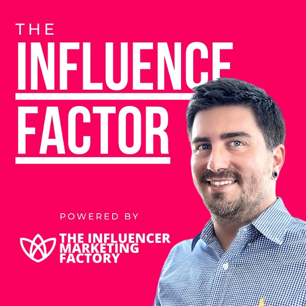 Artwork for The Influence Factor by The Influencer Marketing Factory