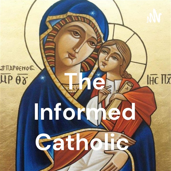 Artwork for The Informed Catholic