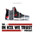 The In Kix We Trust Podcast