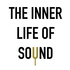 The Inner Life of Sound