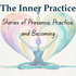 The Inner Practice-Stories of Healing from the Yoga mat into Life