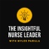 The Insightful Nurse Leader with Myles Parilla