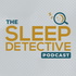 The Sleep Detective podcast: what causes insomnia and how to fix it