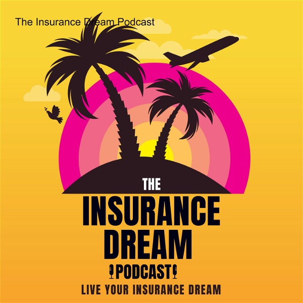 Artwork for The Insurance Dream Podcast