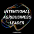 The Intentional Agribusiness Leader Podcast
