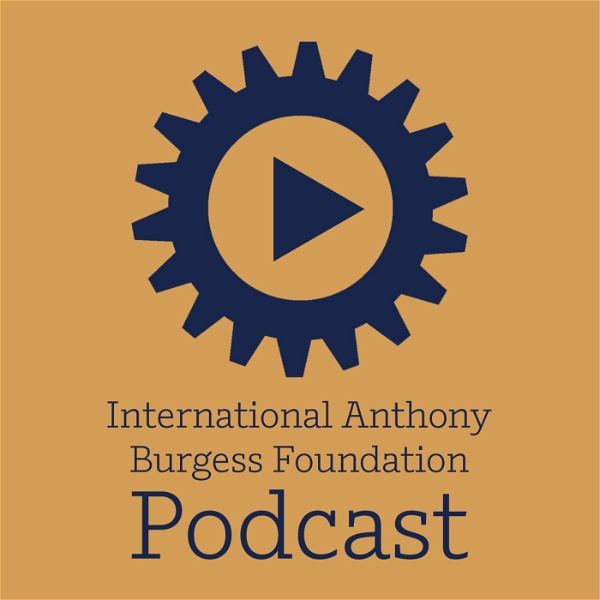 Artwork for The International Anthony Burgess Foundation Podcast