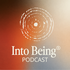The Into Being Podcast