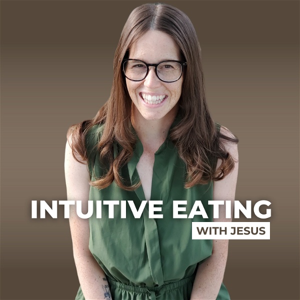 Artwork for The Intuitive Eating With Jesus Podcast