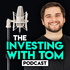 The Investing with Tom Podcast