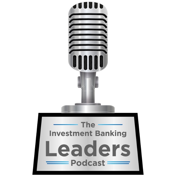 Artwork for The Investment Banking Leaders Podcast