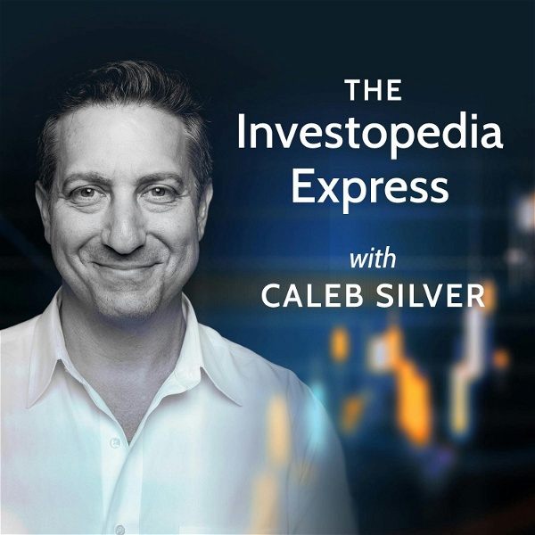 Artwork for The Investopedia Express with Caleb Silver