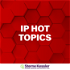 IP Hot Topics