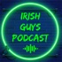 The Irish Guy’s Podcast