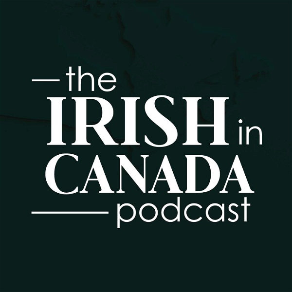 Artwork for The Irish in Canada Podcast