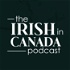 The Irish in Canada Podcast